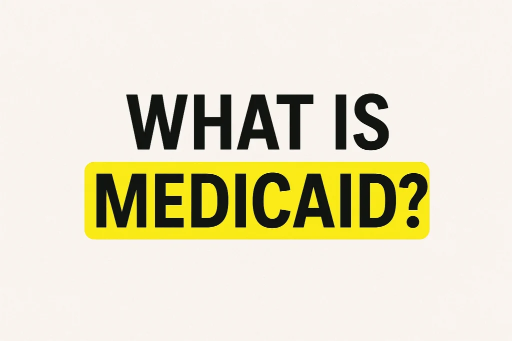 What is Medicaid