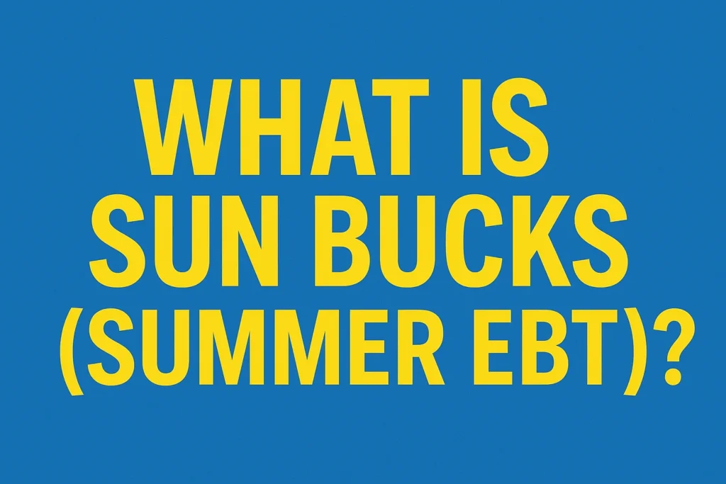What is Sun Bucks (Summer EBT)