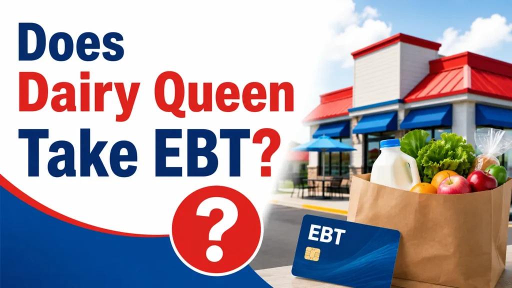 Does Dairy Queen Take EBT A Complete Guide for SNAP Users