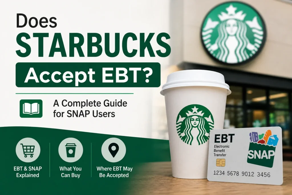 Does Starbucks Accept EBT A Complete Guide for SNAP Users