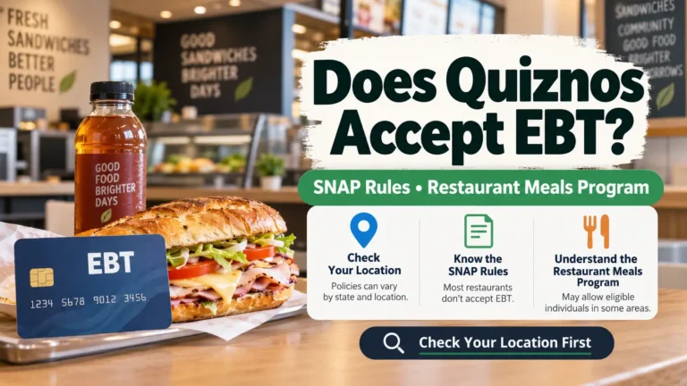 Does Quiznos Accept EBT SNAP Rules, Restaurant Meals Program, and What to Check First